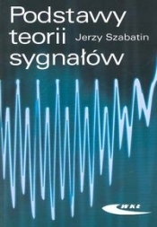 Podstawy teorii sygnałów - Szabatin Jerzy