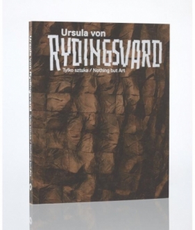 Ursula von Rydingsvard. Tylko sztuka/Nothing but.. - Opracowanie zbiorowe