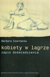 Kobiety w lagrze zapis doświadczenia - Czarnecka Barbara