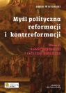 Myśl polityczna reformacji i kontrreformacji T.2 Adam Wielomski