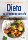 Dieta na insulinooporność. 50 przepisów na pyszne dania, dzięki którym Coldwell Marlee