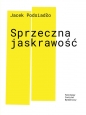 Sprzeczna jaskrawość - Jacek Podsiadło