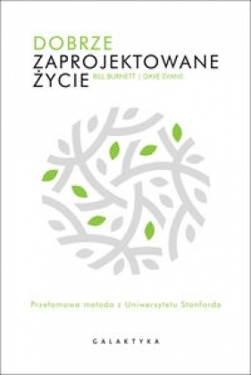 Dobrze zaprojektowane życie. - Dave Evans, Bill Burnett