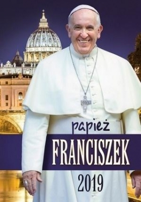 Kalendarz 2019 Ścienny papież Franciszek mały - praca zbiorowa