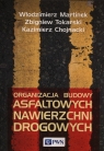 Organizacja budowy asfaltowych nawierzchni drogowych Martinek Włodzimierz, Tokarski Zbigniew, Chojnacki Kazimierz