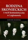 Rodzina Skoneckich i ruch komunistyczny w Legionowie Szczepański Jacek Emil