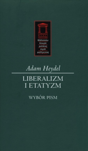 Liberalizm i etatyzm - Heydel Adam<br />