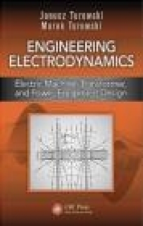 Engineering Electrodynamics Marek Turowski, Janusz Turowski