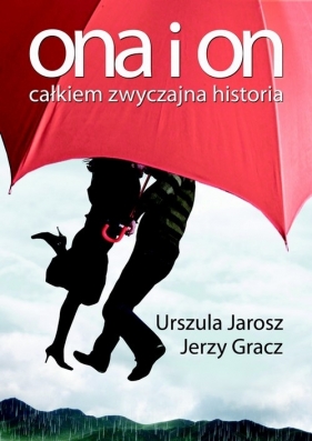 Ona i on Całkiem zwyczajna historia - Jarosz Urszula, Gracz Jerzy