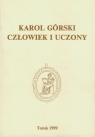 Karol Górski Człowiek i uczony