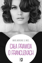 Cała prawda o Francuzkach - Marie-Morgane Le Moël