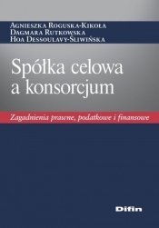 Spółka celowa a konsorcjum - Roguska-Kikoła Agnieszka, Rutkowska Dagmara, Dessoulavy-Śliwińska Hoa