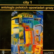 City 1 Antologia polskich opowiadań grozy