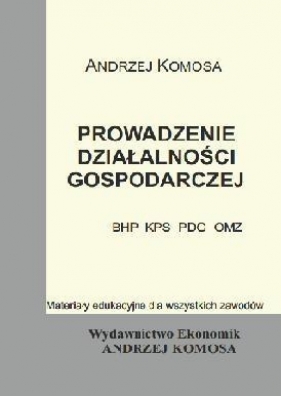 Prowadzenie działalności gosp.(BHP, KPS, PDG, OMZ) - Komosa Andrzej