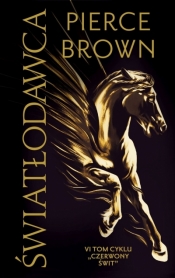Światłodawca. Cykl Czerwony świt. Tom 6 - Pierce Brown