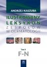 Ilustrowany leksykon zespołów w dermatologii Tom 2 F-N Kaszuba Andrzej