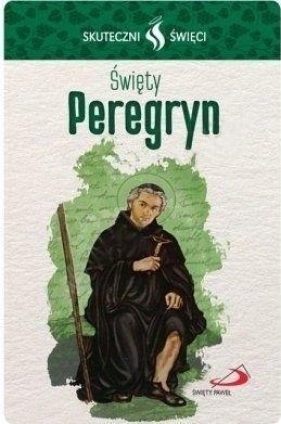Karta Skuteczni Święci. Święty Peregryn - Opracowanie zbiorowe