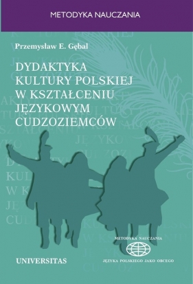 Dydaktyka kultury polskiej w kształceniu językowym cudzoziemców. Podejście porównawcze - Przemysław E. Gębal