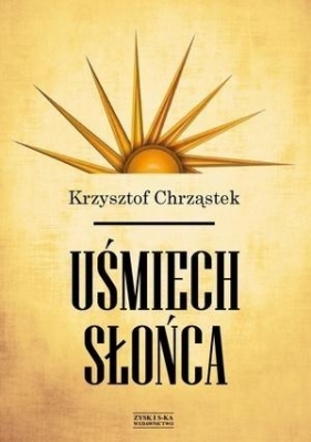 Uśmiech słońca - Krzysztof Chrząstek