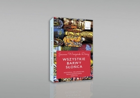 Wszystkie barwy słońca Historie prawdziwe własnoręcznie uszyte - Joanna Wieczorek