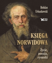 Księga Norwidowa. Życie, poezja, rysunki - Urbankowski Bohdan