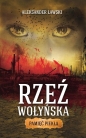Rzeź wołyńska Pamięć piekła - Aleksander Ławski