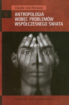 Antropologia wobec problemów współczesnego świata - Claude Lévi-Strauss