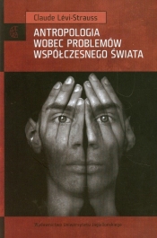 Antropologia wobec problemów współczesnego świata - Claude Lévi-Strauss