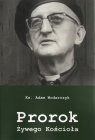 Prorok Żywego Kościoła Ks. Adam Wodarczyk