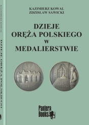 Dzieje oręża polskiego w medalierstwie - Kowal Kazimierz, Sawicki Zdzisław