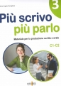 Piu scrivo piu parlo (C1-C2) Materiale per la produzione scritta e orale in italiano 3 - Maria Angela Cernigliaro
