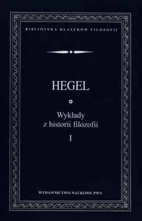 Wykłady z historii filozofii Tom 1 - Hegel Georg Wilhelm Friedrich