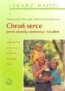 Chroń serce przed chorobą wieńcową i zawałem  Michajlik Aleksander, Bartnikowska Elżbieta