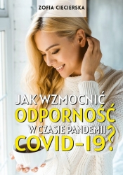 Jak wzmocnić odporność w czasie pandemii Covid-19 - Ciecierska Zofia