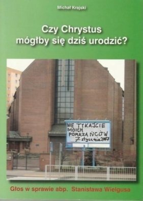 Czy Chrystus mógłby się dziś urodzić? - Michał Krajski