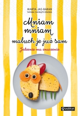 Mniam, mniam, maluch je już sam - Marta Jas-Baran, Tamara Chorążyczewska