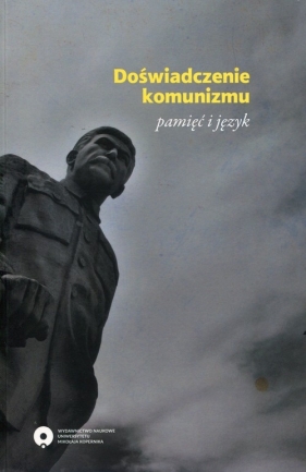 Doświadczenie komunizmu pamięć i język