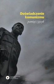 Doświadczenie komunizmu pamięć i język