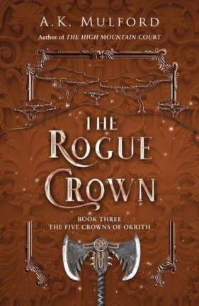 The Rogue Crown Book Three The Five Crowns of Okrith - Mulford A.K.