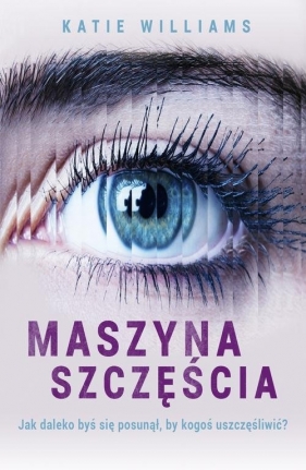 Maszyna szczęścia - Williams Katie