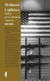 Wolność i spluwa. Podróż przez uzbrojoną Amerykę - Rafał Lisowski, Dan Baum