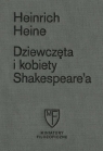 Dziewczęta i kobiety Shakespeare'a Heine Heinrich