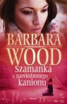 Szamanka z nawiedzonego kanionu Wood Barbara