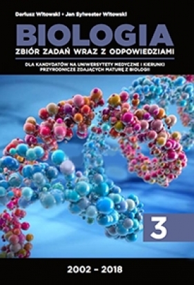 Biologia Zbiór zadań wraz z odpowiedziami Edycja 2002-2021 Tom 3 (Uszkodzona okładka) - Dariusz Witowski, Jan Sylwester Witowski