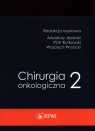 Chirurgia onkologiczna Tom 2 Jeziorski Arkadiusz, Rytkowski Piotr, Wysocki Wojciech