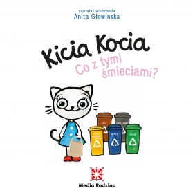 Kicia Kocia. Co z tymi śmieciami? - Anita Głowińska