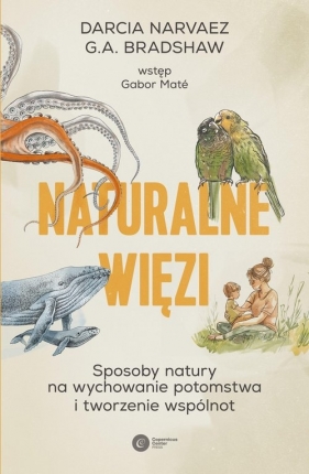 Naturalne więzi - G.A. Bradshaw, Darcia Narvaez