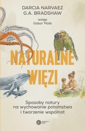 Naturalne więzi - G.A. Bradshaw, Darcia Narvaez