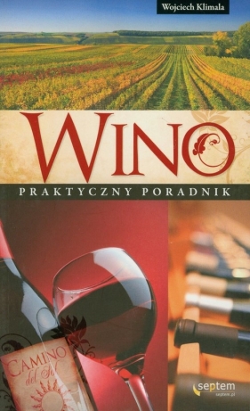 Wino Praktyczny poradnik - Klimala Wojciech