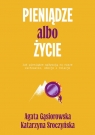 Pieniądze albo życieJak pieniądze wpływają na nasze zachowanie, Agata Gąsiorowska, Sroczyńska Katarzyna